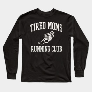 Tired Moms Running Club Mother Runner Marathon Mom Long Sleeve T-Shirt